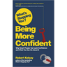 What's Stopping You? Being More Confident: Why Smart People Can Lack Confidence and What You Can Do about It