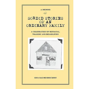Sordid Stories of an Ordinary Family: A celebration of betrayal, tragedy, and disabilities
