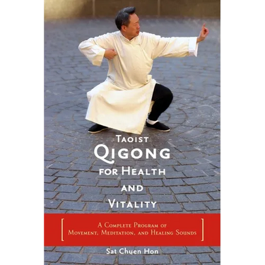 Taoist Qigong for Health and Vitality: A Complete Program of Movement, Meditation, and Healing Sounds
