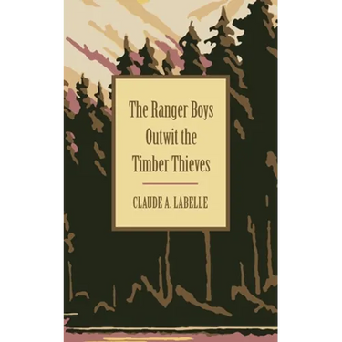 The Ranger Boys Outwit the Timber Thieves