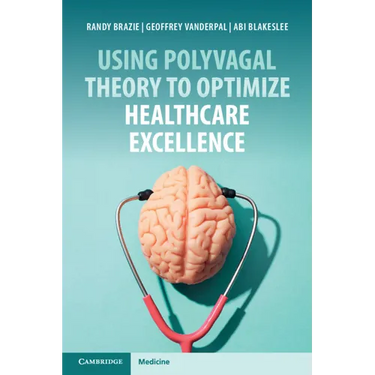 Using Polyvagal Theory to Optimize Healthcare Excellence