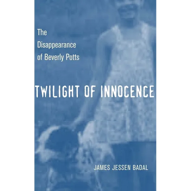 Twilight of Innocence: The Disappearance of Beverly Potts
