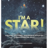 I'm A Star! How Stars are Formed, Their Physical Properties, Classification, and Death Grade 6-8 Earth Science