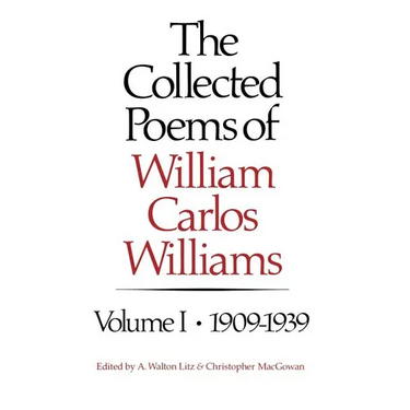 The Collected Poems of William Carlos Williams: 1909-1939