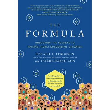 The Formula: Unlocking the Secrets to Raising Highly Successful Children