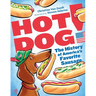 Hot Dog!: The History of America's Favorite Sausage