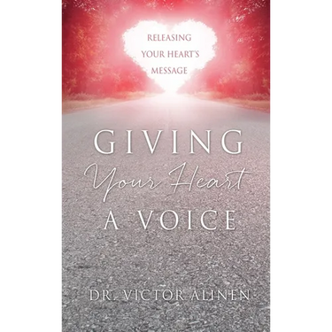 Giving Your Heart a Voice: Releasing Your Heart's Message