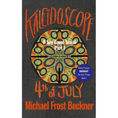 Kaleidoscope 4th of July: A Spy Game Serial Part 1