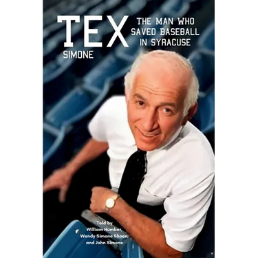 Tex Simone: The Man Who Saved Baseball in Syracuse