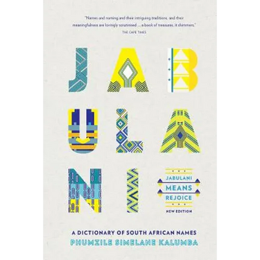 Jabulani Means Rejoice: A Dictionary of South African Names