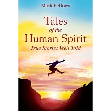 Tales of the Human Spirit: True Stories Well Told