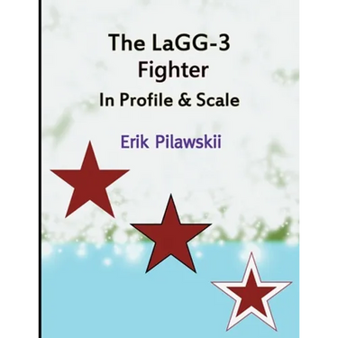 The LaGG-3 Fighter In Profile & Scale
