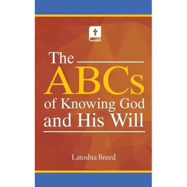 The ABCs of Knowing God and His Will