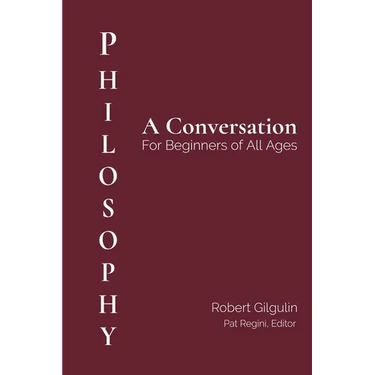 Philosophy: A Conversation for Beginners of All Ages