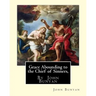 Grace Abounding to the Chief of Sinners, By John Bunyan: Grace abounding to the chief of sinners; or, A brief and faithful relation of the exceeding m