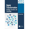 Digital Transformation: Strategy, Execution and Technology