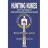 Hunting Nukes: A Fifty-Year Pursuit of Atomic Bomb Builders and Mischief Makers