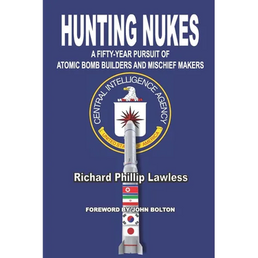 Hunting Nukes: A Fifty-Year Pursuit of Atomic Bomb Builders and Mischief Makers