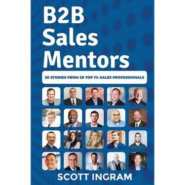 B2B Sales Mentors: 20 Stories from 20 Top 1% Sales Professionals