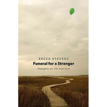 Funeral for a Stranger: Thoughts on Life and Love