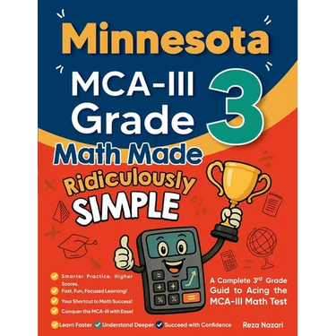 Minnesota MCA-III Grade 3 Math Made Ridiculously Simple: A Comprehensive 3rd Grade Guide to Acing MCA-III Math Test