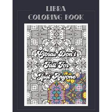 Libra Coloring Book: Zodiac sign coloring book all about what it means to be a Libra with beautiful mandala and floral backgrounds.