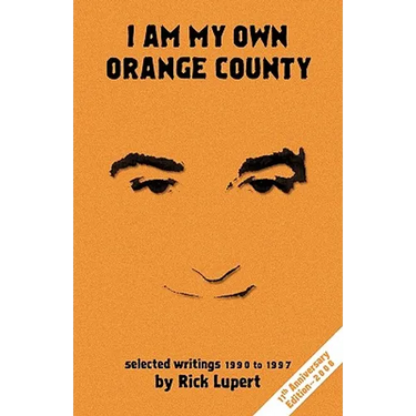 I Am My Own Orange County: Selected Writings: 1990 - 1997 (11th Anniversary Edition)