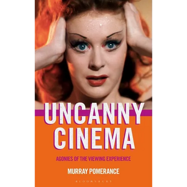 Uncanny Cinema: Agonies of the Viewing Experience