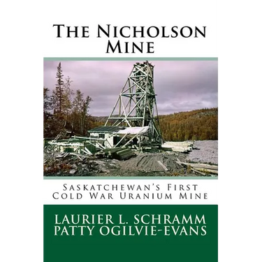 The Nicholson Mine: Saskatchewan's First Cold War Uranium Mine