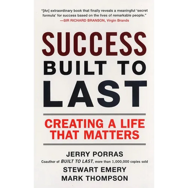 Success Built to Last: Creating a Life that Matters