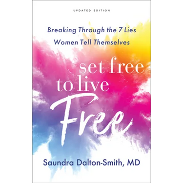 Set Free to Live Free: Breaking Through the 7 Lies Women Tell Themselves