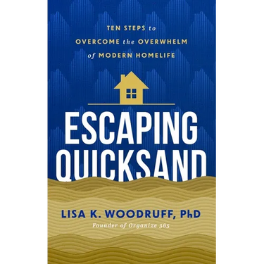 Escaping Quicksand: 10 Steps to Overcome the Overwhelm of Modern Homelife