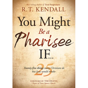 You Might Be a Pharisee If...: Twenty-Five Things Christians Do But Jesus Would Rebuke