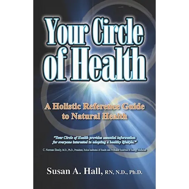 Your Circle of Health: A Holistic Reference Guide to Natural Health