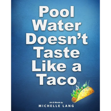 Pool Water Doesn't Taste Like a Taco: A Book about Swimming