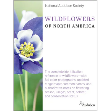 National Audubon Society Wildflowers of North America: The Complete Identification Reference to Wildflowers--With Full-Color Photographs; Updated Rang