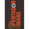 The Pentagon Wars: Reformers Challenge the Old Guard