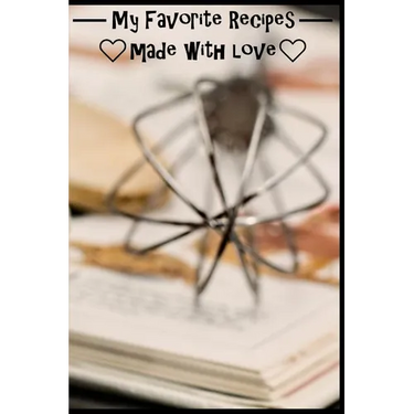 My Favorite Recipes. Made With Love.: (6" x 9") Recipe Book (109 Pages) to Write Down All of Your Favorite Recipes. Record the Ingredients, Cooking Di