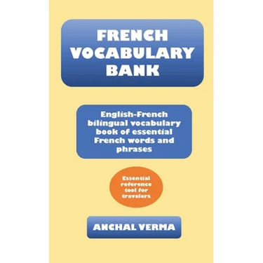 French Vocabulary Bank: English-French bilingual vocabulary book of essential French words and phrases