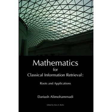 Mathematics for Classical Information Retrieval: Roots and Applications