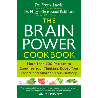 The Brain Power Cookbook: More Than 200 Recipes to Energize Your Thinking, Boost Yourmood, and Sharpen Your Memory