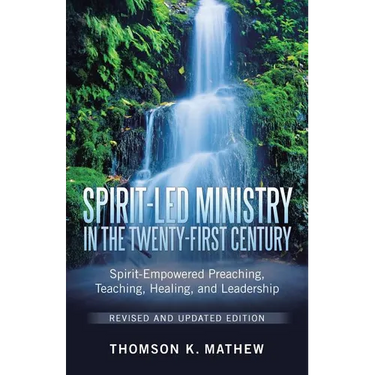 Spirit-Led Ministry in the Twenty-First Century Revised and Updated Edition: Spirit-Empowered Preaching, Teaching, Healing, and Leadership