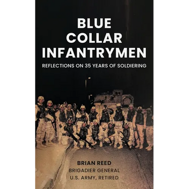 Blue Collar Infantrymen: Reflections on 35 Years of Soldiering