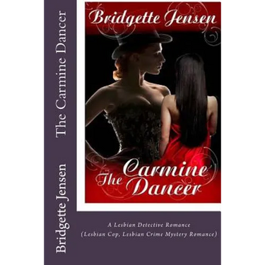 The Carmine Dancer: A Lesbian Detective Romance (Lesbian Cop Lesbian Crime Mystery Romance)