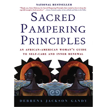 Sacred Pampering Principles: An African-American Woman's Guide to Self-Care and Inner Renewal