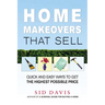 Home Makeovers That Sell: Quick and Easy Ways to Get the Highest Possible Price