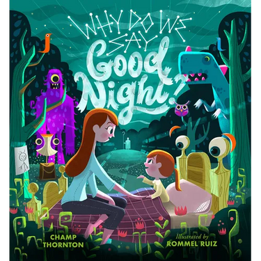 Why Do We Say Good Night?: When You Are Afraid of the Dark