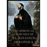 The Spiritual Exercises of St. Ignatius of Loyola: Biographically Annotated Edition