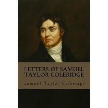 Letters of Samuel Taylor Coleridge: Complete Volumes I & II
