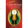 Loving Catholicism: Viewing the Catholic faith through the lens of love